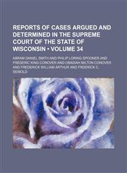 Wisconsin Reports; Cases Determined in the Supreme Court of Wisconsin Volume 34,1154100227,9781154100228
