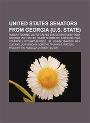 United States Senators from Georgia (U.S. state) Robert Toombs, List of United States Senators from Georgia, Zell Miller, Saxby Chambliss,115529727X,9781155297279