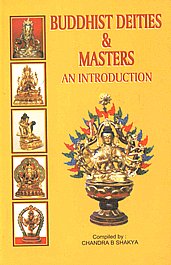 Buddhist Deities & Masters An Introduction : An Account of Metal Statues Made by Nepalese Artisans,8183630715,9788183630719