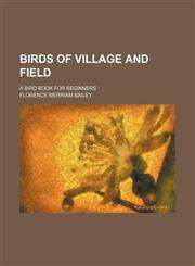Birds of village and field; a bird book for beginners,1459056191,9781459056190