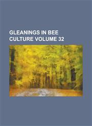 Gleanings in bee culture Volume 32,1234197375,9781234197377