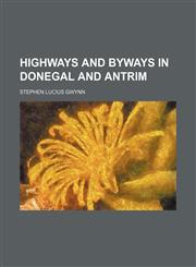 Highways and byways in Donegal and Antrim,1151474843,9781151474841