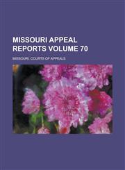 Missouri Appeal Reports Volume 70,1236935098,9781236935090