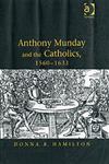 Anthony Munday and the Catholics, 1560-1633,0754606074,9780754606079