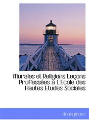 Morales et Religions Leçons Professées à L'Ecole des Hautes Etudes Sociales,1115343785,9781115343787