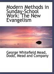 Modern Methods in Sunday-School Work The New Evangelism,1140607138,9781140607137