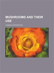 Mushrooms and Their Use,1153040964,9781153040969