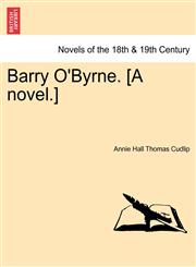 Barry O'Byrne. [A Novel.],1240869479,9781240869473