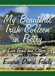 My Beautiful Irish Colleen in Poetry Love Poems and Others,1632498898,9781632498892