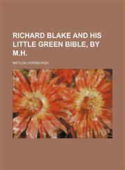 Richard Blake and His Little Green Bible, by M.h.,1151654183,9781151654182