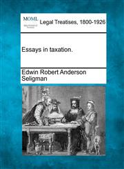 Essays in taxation.,1240091370,9781240091379
