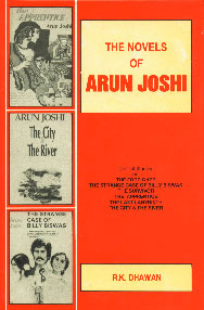 The Novels of Arun Joshi [Critical Studies on The Foreigner; The Strange Case of Billy Biswas; The Survivor; The Apprentice; The Last Labyrinth; The City & The River],8185218625,9788185218625