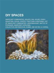 DIY Spaces Dial House, Essex, Collective: Unconscious, Dumba, ABC No Rio, Il Corral, Forest Cafe, 924 Gilman Street, Art Stars,1156121728,9781156121726