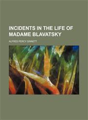 Incidents in the Life of Madame Blavatsky,1151055190,9781151055194