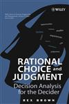 Rational Choice and Judgment Decision Analysis for the Decider,0471202371,9780471202370