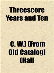 Threescore Years and Ten,1153179539,9781153179539