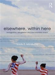 Elsewhere, Within Here Immigration, Refugeeism and the Boundary Event,041588022X,9780415880220