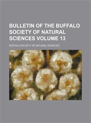 Bulletin of the Buffalo Society of Natural Sciences Volume 13,1151940143,9781151940148