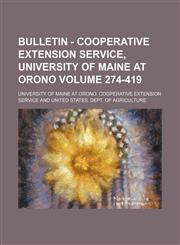 Bulletin - Cooperative Extension Service, University of Maine at Orono Volume 274-419,1130601404,9781130601404