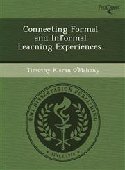 Connecting Formal and Informal Learning Experiences.,1243019824,9781243019820