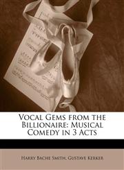Vocal Gems from the Billionaire Musical Comedy in 3 Acts,1141742349,9781141742349