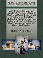 Barry Comden and Doris Day Comden, Petitioners, v. Superior Court of California, County of Los Angeles, et al. (Doris Day Distributing Company et al., Real Parties in Interest). U.S. Supreme Court Transcript of Record with Supporting Pleadings,1270698370,9781270698371