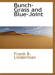 Bunch-Grass and Blue-Joint,1113637021,9781113637024