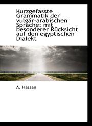 Kurzgefasste Grammatik der vulgär-arabischen Sprache mit besonderer Rücksicht auf den egyptischen D,1113082283,9781113082282
