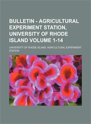 Bulletin - Agricultural Experiment Station, University of Rhode Island Volume 1-14,1130777391,9781130777390