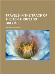 Travels in the track of the ten thousand Greeks,1150976586,9781150976582