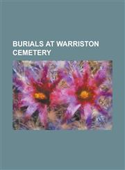 Burials at Warriston Cemetery Adam Black, Alexander Ramsay (Architect), Charles Neaves, Cosmo Innes, David Deas, David Low (Agriculturalist), Duncan,115601722X,9781156017227