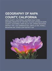 Geography of Napa County, California Napa County, California, Hayward Fault Zone, National Register of Historic Places listings in Napa County,1233120972,9781233120970