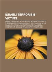 Israeli terrorism victims Israeli casualties in the Second Intifada, Violence in the Israeli-Palestinian conflict 2002,1233268163,9781233268160
