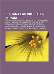 Elstaraj artikoloj en zh.wiki Eŭropo, Usono, Tajvano, Atomo, William Shakespeare, Bizanca imperio, Dua mondmilito, Evoluismo, DNA, Dinosaŭro, Honkongo, Ĉado, Winston Churchill, Genetiko, Enzimo, NGC 6543, Franklin D. Roosevelt, Majenco, Makao,1233336614,9781233336616