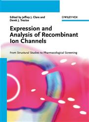 Expression and Analysis of Recombinant Ion Channels From Structural Studies to Pharmacological Screening 1st Edition,3527312099,9783527312092