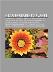 Near threatened plants Yerba maté, Longan, IUCN Red List near threatened species, Juglans regia, Pinus greggii, Dioon edule, Cycas revoluta,1232461121,9781232461128