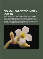 Volcanism of the Indian Ocean Great Rift Valley, Volcanoes of the Indian Ocean, Gulf of Aden, Jordan River, Red Sea, Baalbek,1158129718,9781158129713