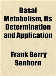 Basal Metabolism, Its Determination and Application,1154906833,9781154906837