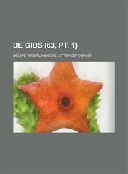 de Gids; Nieuwe Vaderlandsche Letteroefeningen (63, PT. 1),1234180375,9781234180379