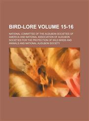 Bird-lore Volume 15-16,1130017184,9781130017182