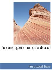 Economic cycles their law and cause,1116269325,9781116269321