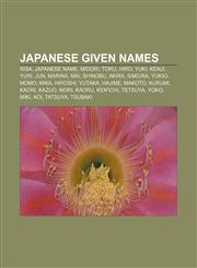 Japanese given names Risa, Japanese name, Midori, Toru, Hiro, Yuki, Kenji, Yuri, Jun, Marina, Mai, Shinobu, Akira, Sakura, Yukio, Momo, Mika,1157551262,9781157551263
