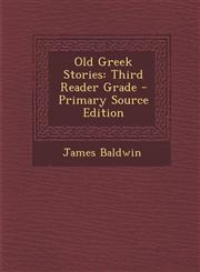 Old Greek Stories Third Reader Grade - Primary Source Edition,1287938000,9781287938002