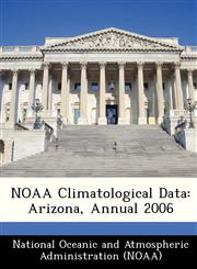 NOAA Climatological Data Arizona, Annual 2006,124932338X,9781249323389