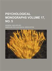 Psychological monographs Volume 17, no. 5; general and applied,1153887274,9781153887274