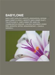 Babylonie Babylonští králové, Kassité, Asarhaddon, Seznam babylonských králů, Amorité, Babylonské zajetí, Tiglatpilesar III., Babylonská věž,1232858447,9781232858447