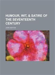 Humour, wit, & satire of the seventeenth century,115232540X,9781152325401