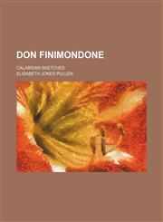 Don Finimondone; Calabrian sketches,1151599328,9781151599322