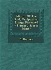 Mirror Of The Soul, Or Spiritual Things Discerned - Primary Source Edition,1293054836,9781293054833