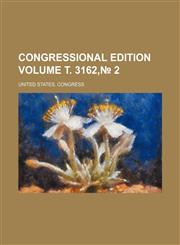 Congressional edition Volume т. 3162,№ 2,1231105003,9781231105009
